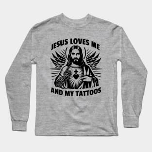 Jesus loves me and my tattoos Funny Saying Tattoo Lover Long Sleeve T-Shirt